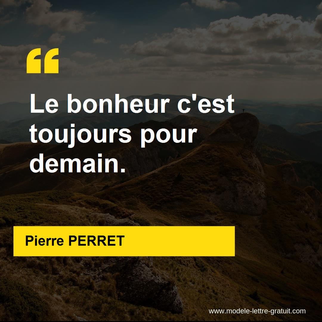 Pierre PERRET A Dit Le Bonheur C Est Toujours Pour Demain