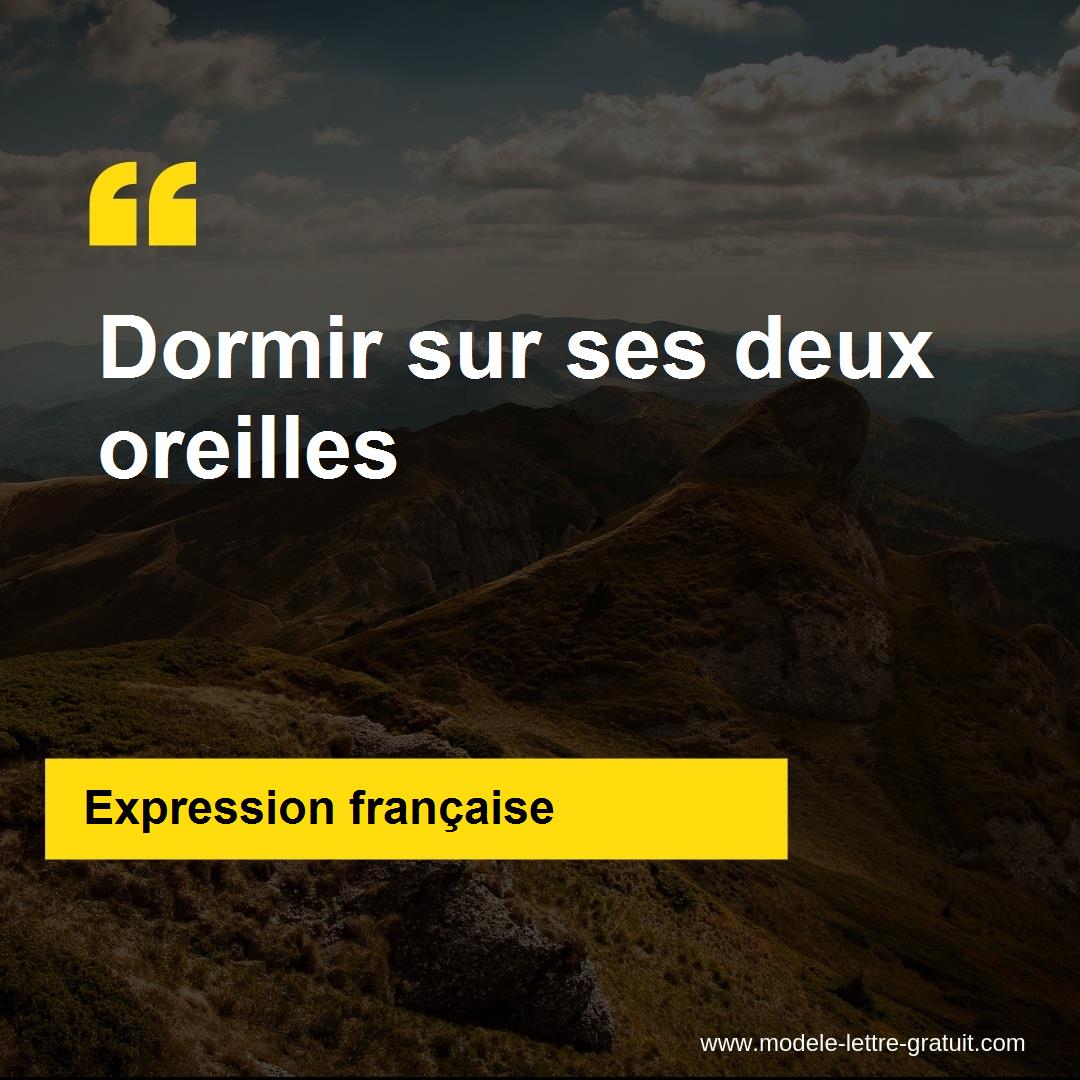 L Expression Dormir Sur Ses Deux Oreilles Signification Et Origine