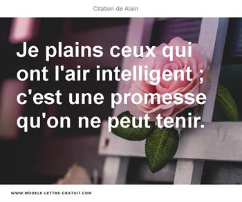 Je Plains Ceux Qui Ont L Air Intelligent C Est Une Promesse Alain