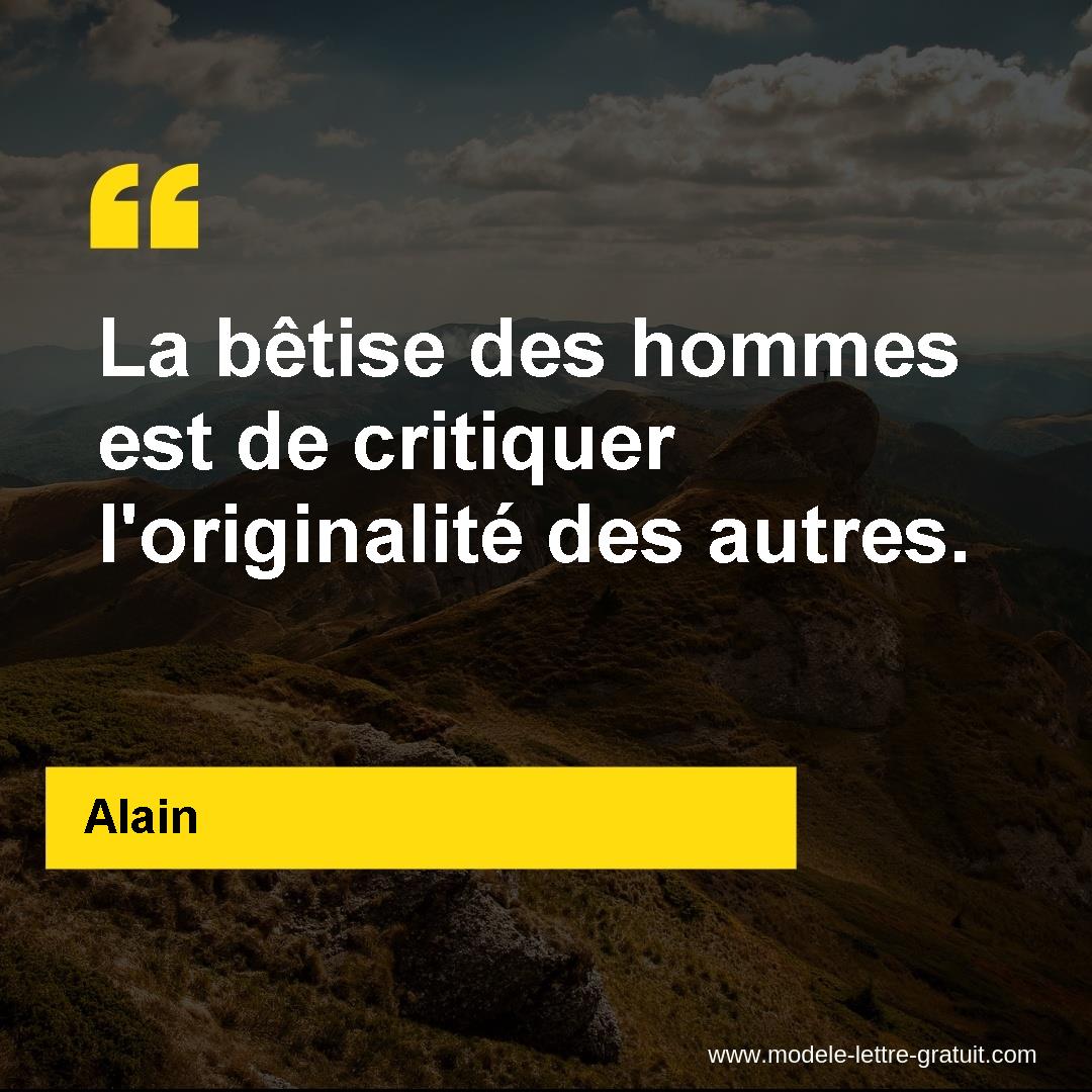 La Betise Des Hommes Est De Critiquer L Originalite Des Autres