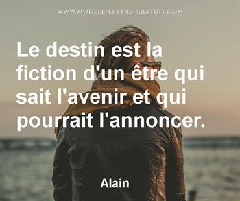 Le Destin Est La Fiction D Un Etre Qui Sait L Avenir Et Qui Alain
