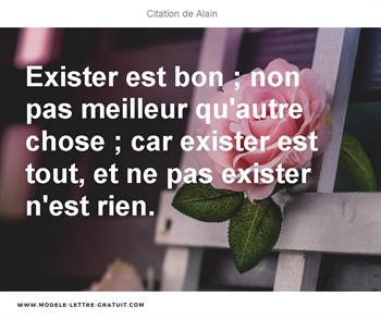 Exister Est Bon Non Pas Meilleur Qu Autre Chose Car Exister Alain
