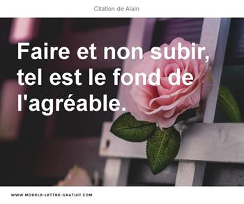 Faire Et Non Subir Tel Est Le Fond De L Agreable