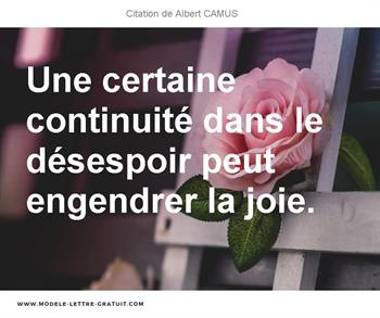 Une Certaine Continuite Dans Le Desespoir Peut Engendrer La Albert Camus