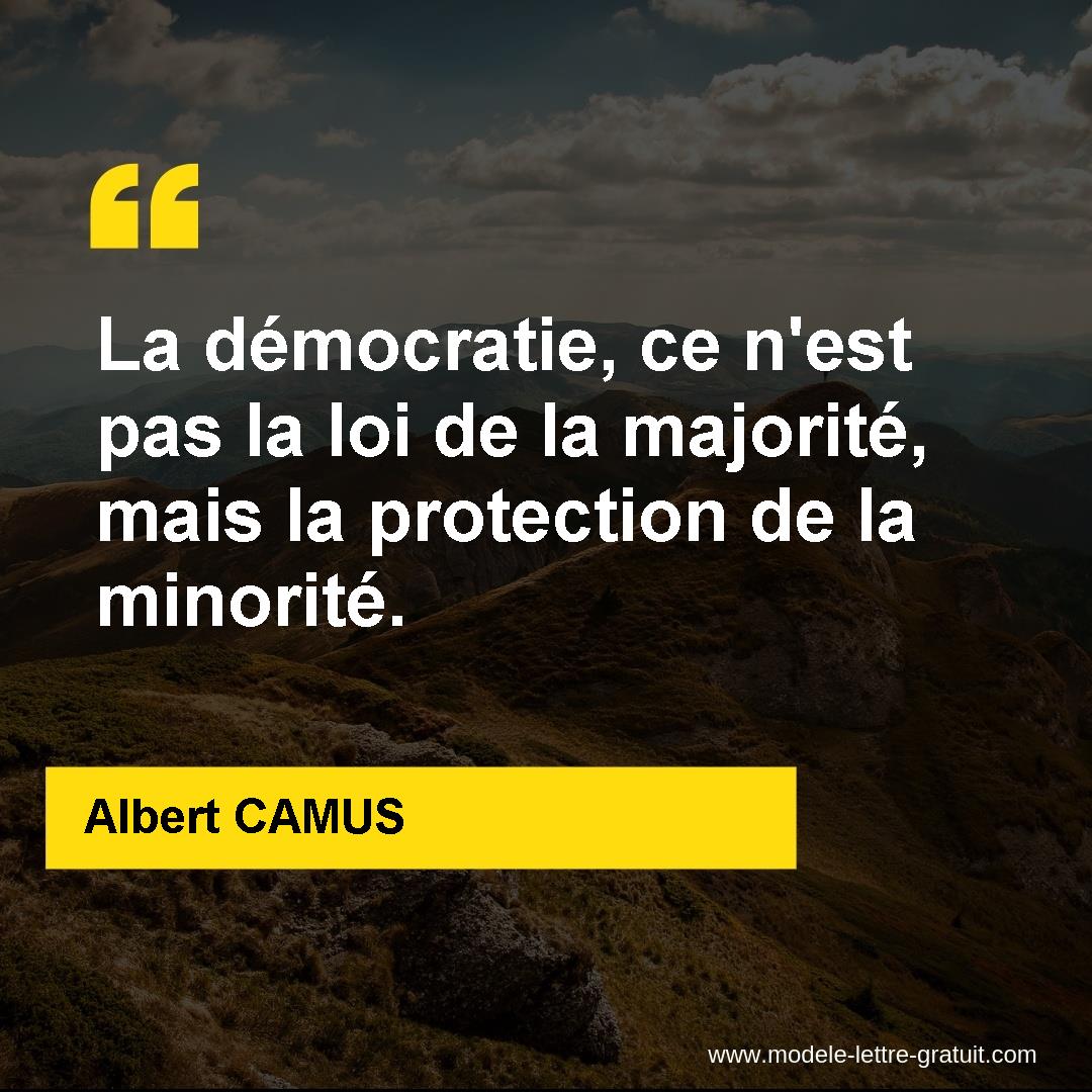 La Democratie Ce N Est Pas La Loi De La Majorite Mais La Albert Camus