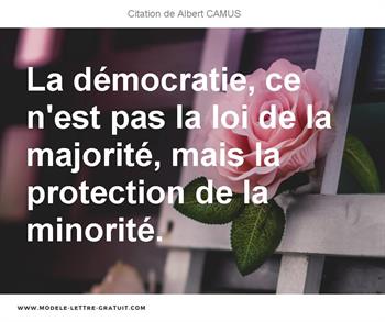 La Democratie Ce N Est Pas La Loi De La Majorite Mais La Albert Camus