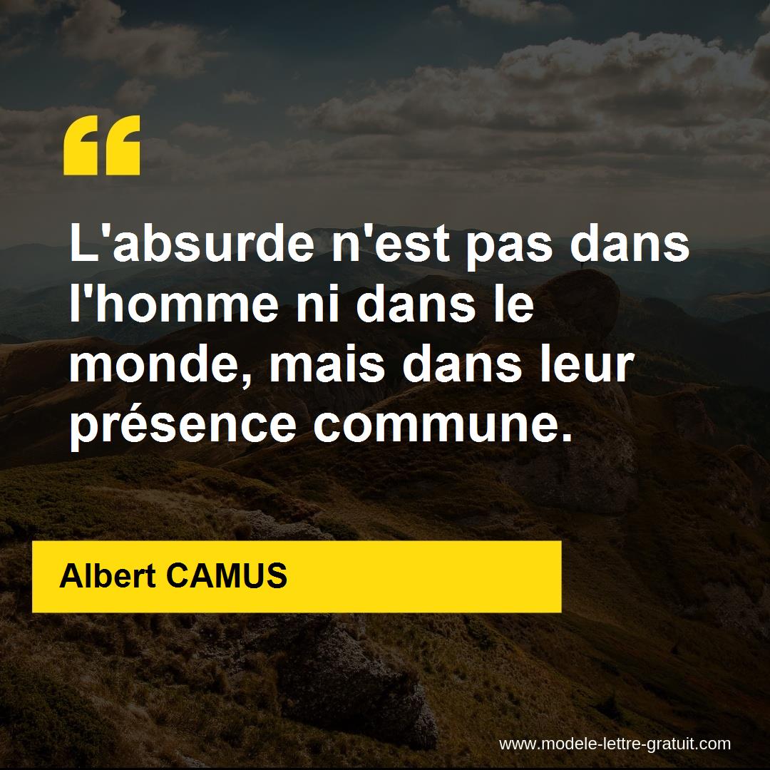 L Absurde N Est Pas Dans L Homme Ni Dans Le Monde Mais Dans Albert Camus