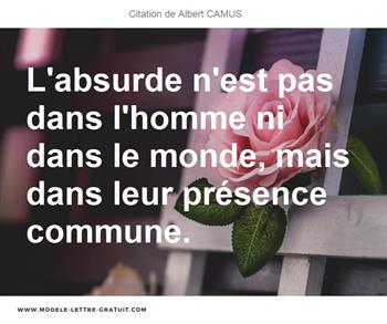 L Absurde N Est Pas Dans L Homme Ni Dans Le Monde Mais Dans Albert Camus