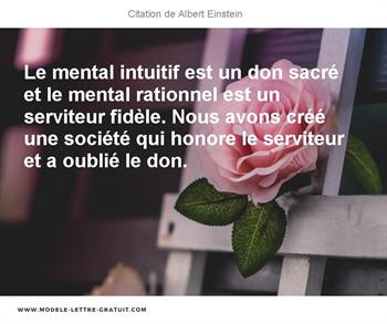 Le Mental Intuitif Est Un Don Sacre Et Le Mental Rationnel Est Albert Einstein