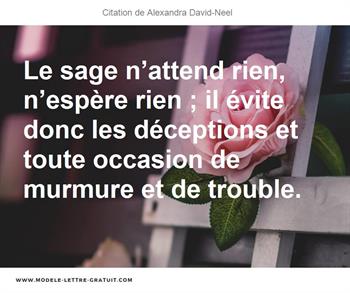 Le Sage N Attend Rien N Espere Rien Il Evite Donc Les Alexandra David Neel