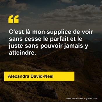 C Est La Mon Supplice De Voir Sans Cesse Le Parfait Et Le Juste Alexandra David Neel