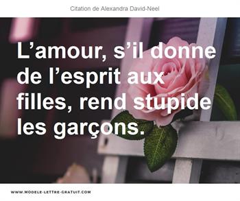 L Amour S Il Donne De L Esprit Aux Filles Rend Stupide Les Alexandra David Neel