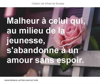 Malheur A Celui Qui Au Milieu De La Jeunesse S Abandonne A Un Alfred De Musset