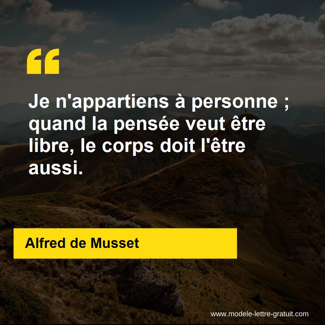 Je N Appartiens A Personne Quand La Pensee Veut Etre Libre Le Alfred De Musset