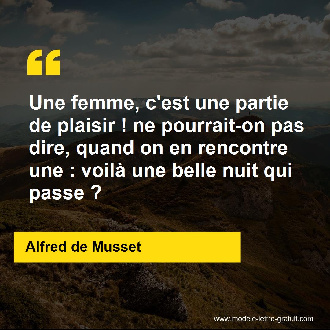 Une Femme C Est Une Partie De Plaisir Ne Pourrait On Pas Alfred De Musset