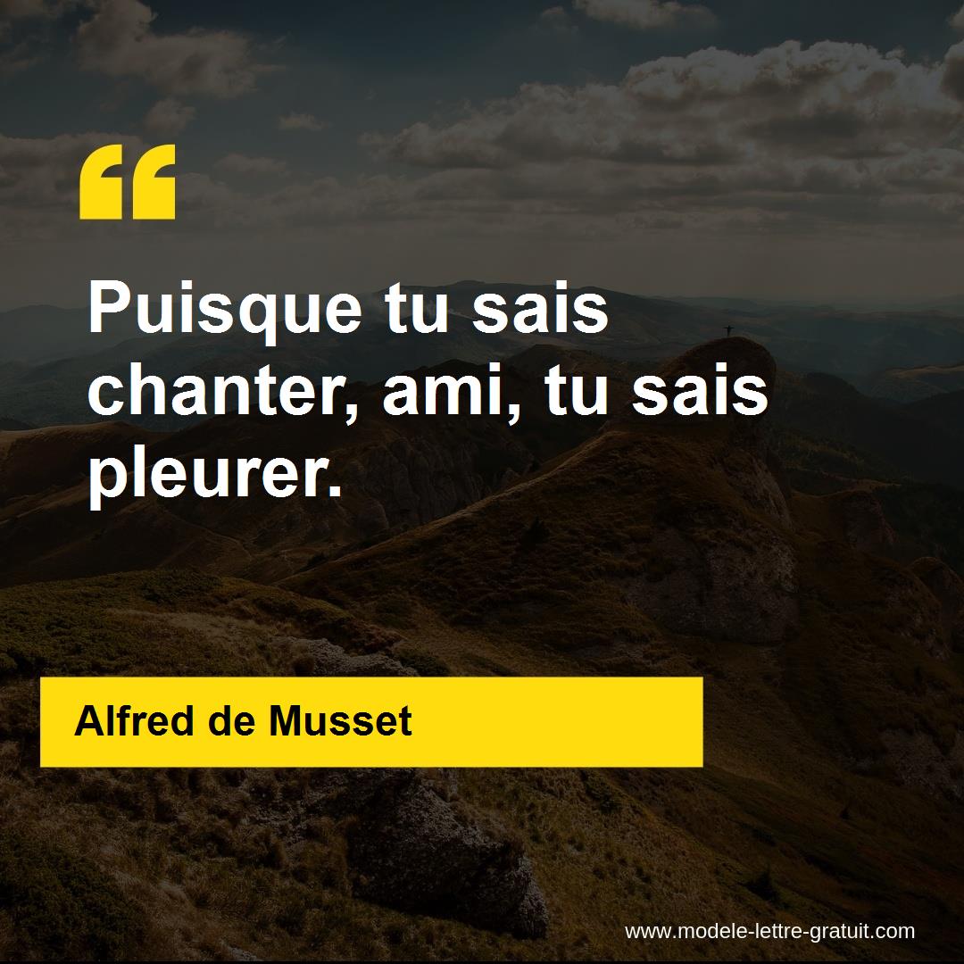 Alfred De Musset A Dit Puisque Tu Sais Chanter Ami Tu Sais Pleurer