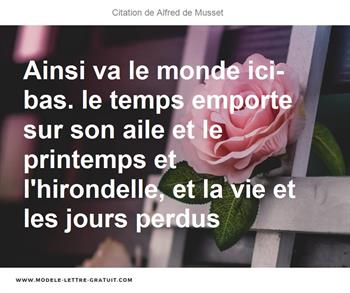 Ainsi Va Le Monde Ici Bas Le Temps Emporte Sur Son Aile Et Le Alfred De Musset