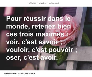 Pour Reussir Dans Le Monde Retenez Bien Ces Trois Maximes Alfred De Musset