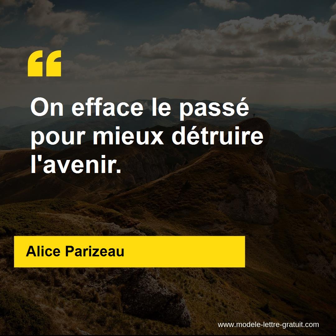 Alice Parizeau A Dit On Efface Le Passe Pour Mieux Detruire L Avenir