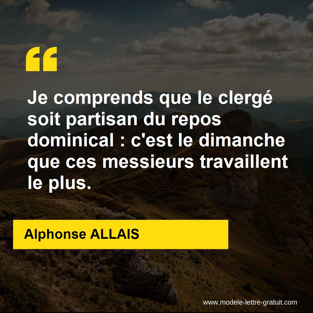 Je Comprends Que Le Clerge Soit Partisan Du Repos Dominical Alphonse Allais