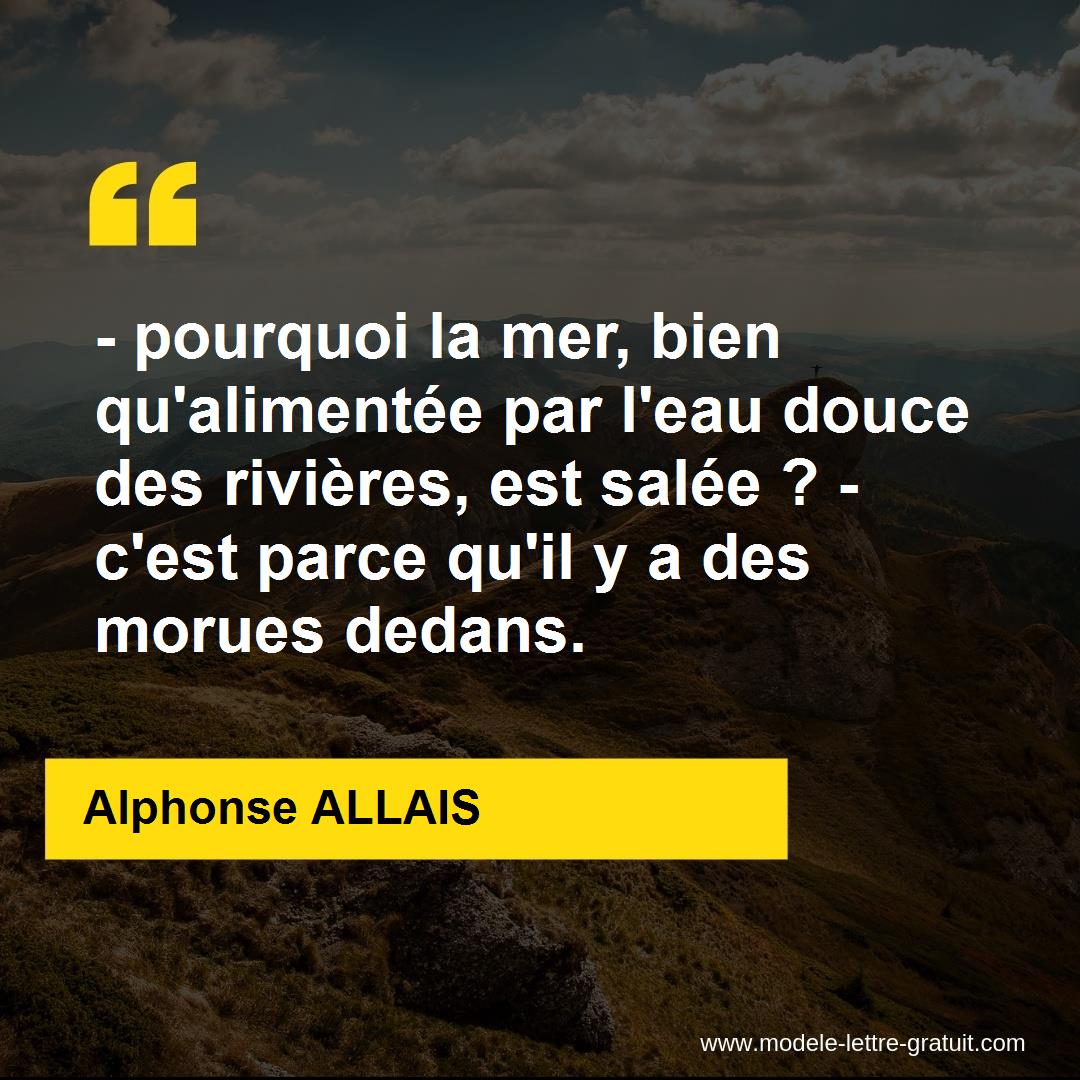 Pourquoi La Mer Bien Qu Alimentee Par L Eau Douce Des Alphonse Allais