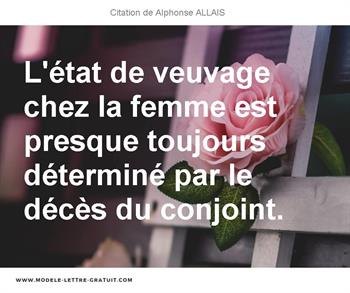 L Etat De Veuvage Chez La Femme Est Presque Toujours Determine Alphonse Allais