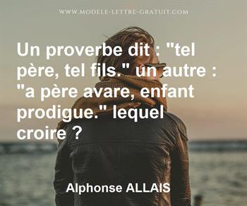 Un Proverbe Dit Tel Pere Tel Fils Un Autre A Pere Alphonse Allais