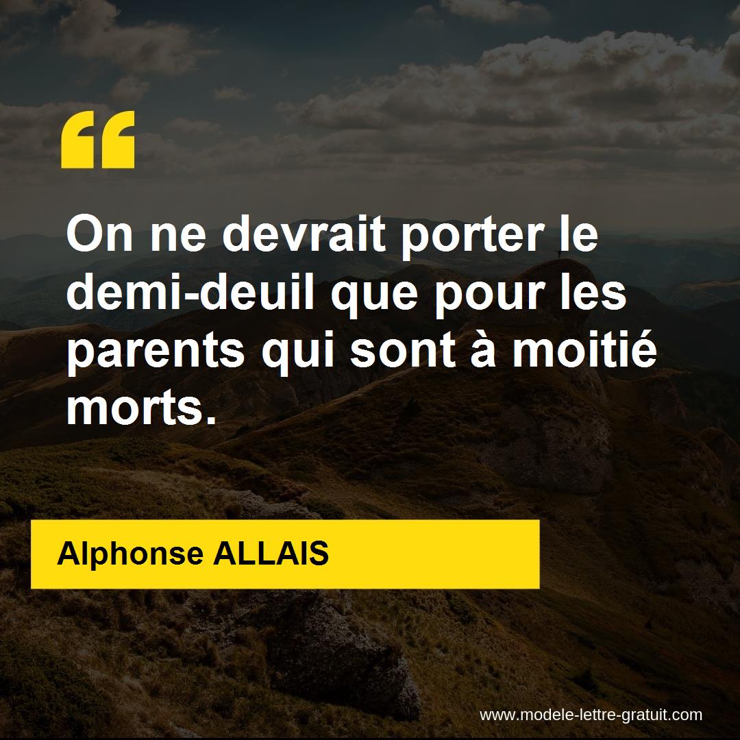 On Ne Devrait Porter Le Demi Deuil Que Pour Les Parents Qui Sont Alphonse Allais