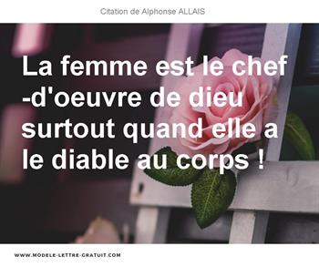 La Femme Est Le Chef D Oeuvre De Dieu Surtout Quand Elle A Le Alphonse Allais