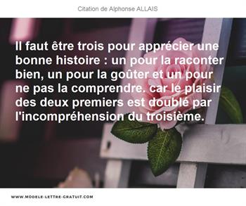 Il Faut Etre Trois Pour Apprecier Une Bonne Histoire Un Pour Alphonse Allais