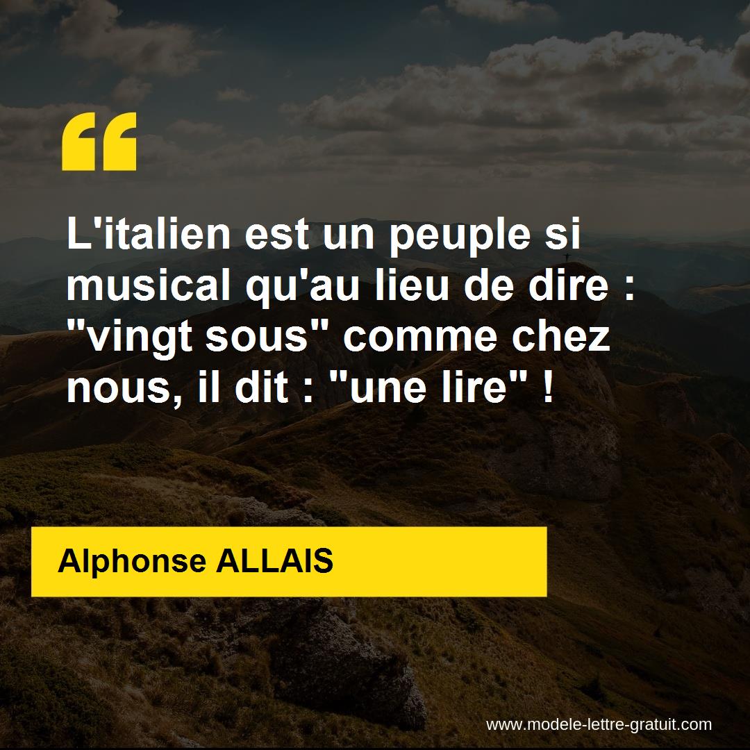 L Italien Est Un Peuple Si Musical Qu Au Lieu De Dire Vingt Alphonse Allais