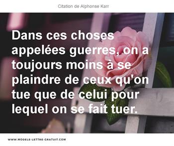 Dans Ces Choses Appelees Guerres On A Toujours Moins A Se Alphonse Karr