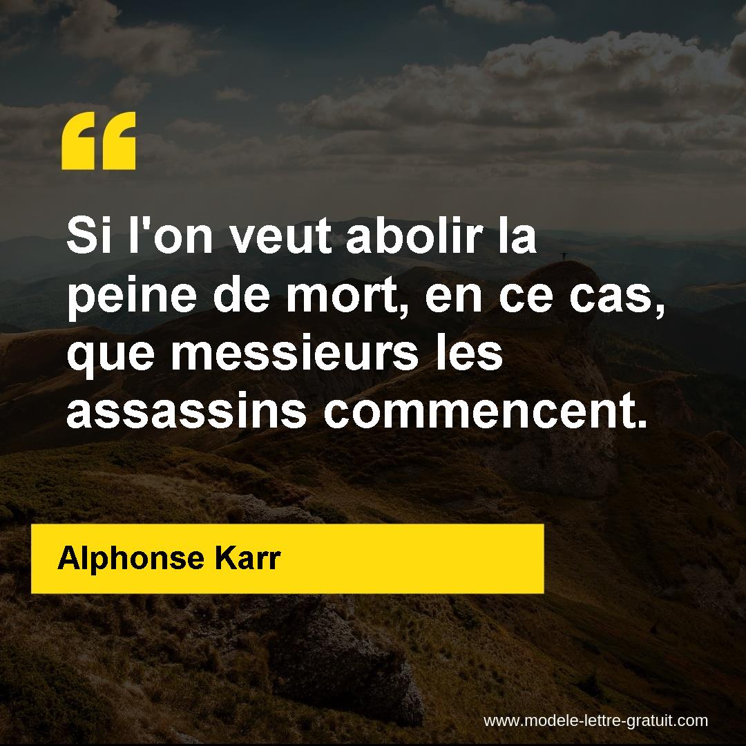 Si L On Veut Abolir La Peine De Mort En Ce Cas Que Messieurs Alphonse Karr