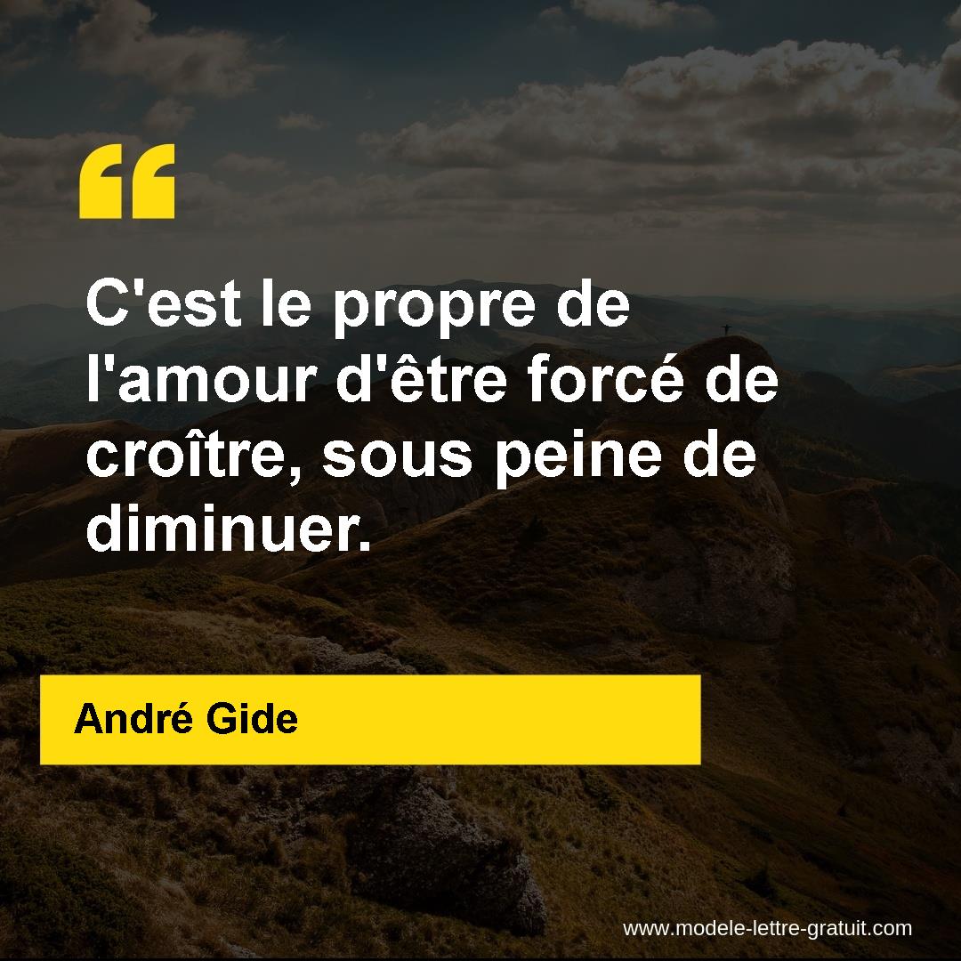 C Est Le Propre De L Amour D Etre Force De Croitre Sous Peine Andre Gide