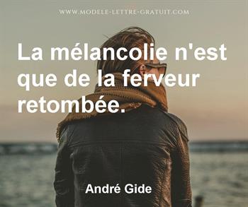 Andre Gide A Dit La Melancolie N Est Que De La Ferveur Retombee