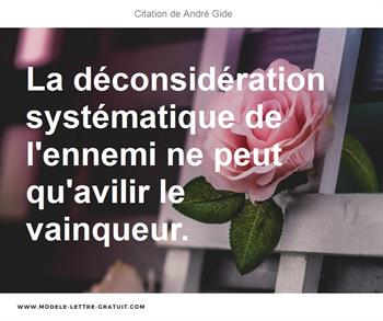 La Deconsideration Systematique De L Ennemi Ne Peut Qu Avilir Le Andre Gide