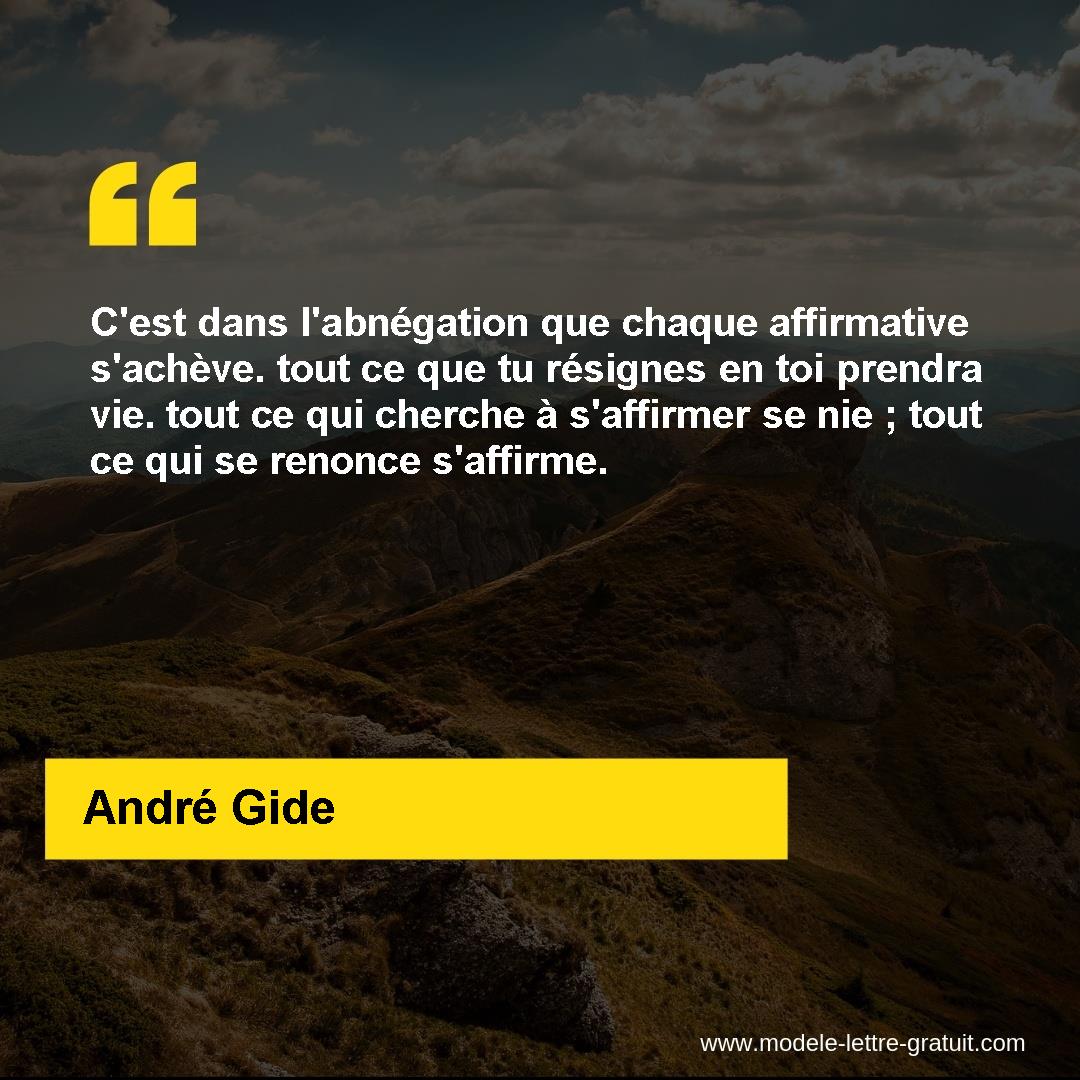 C Est Dans L Abnegation Que Chaque Affirmative S Acheve Tout Ce Andre Gide