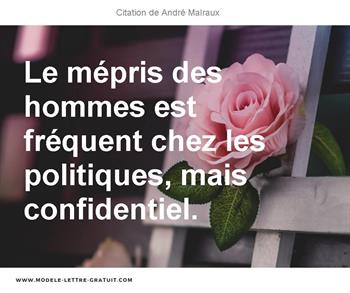 Le Mepris Des Hommes Est Frequent Chez Les Politiques Mais Andre Malraux