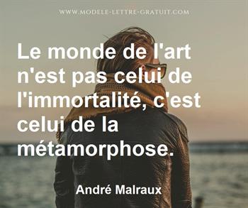 Le Monde De L Art N Est Pas Celui De L Immortalite C Est Celui Andre Malraux