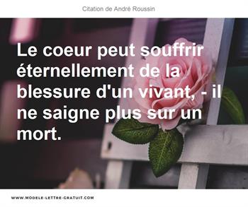 Le Coeur Peut Souffrir Eternellement De La Blessure D Un Vivant Andre Roussin