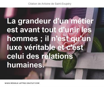 La Grandeur D Un Metier Est Avant Tout D Unir Les Hommes Il Antoine De Saint Exupery