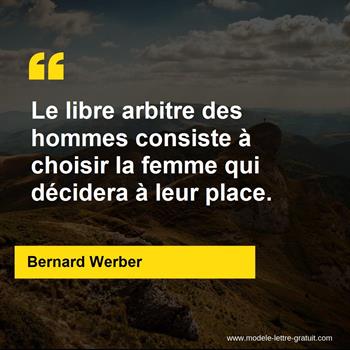 Le Libre Arbitre Des Hommes Consiste A Choisir La Femme Qui Bernard Werber