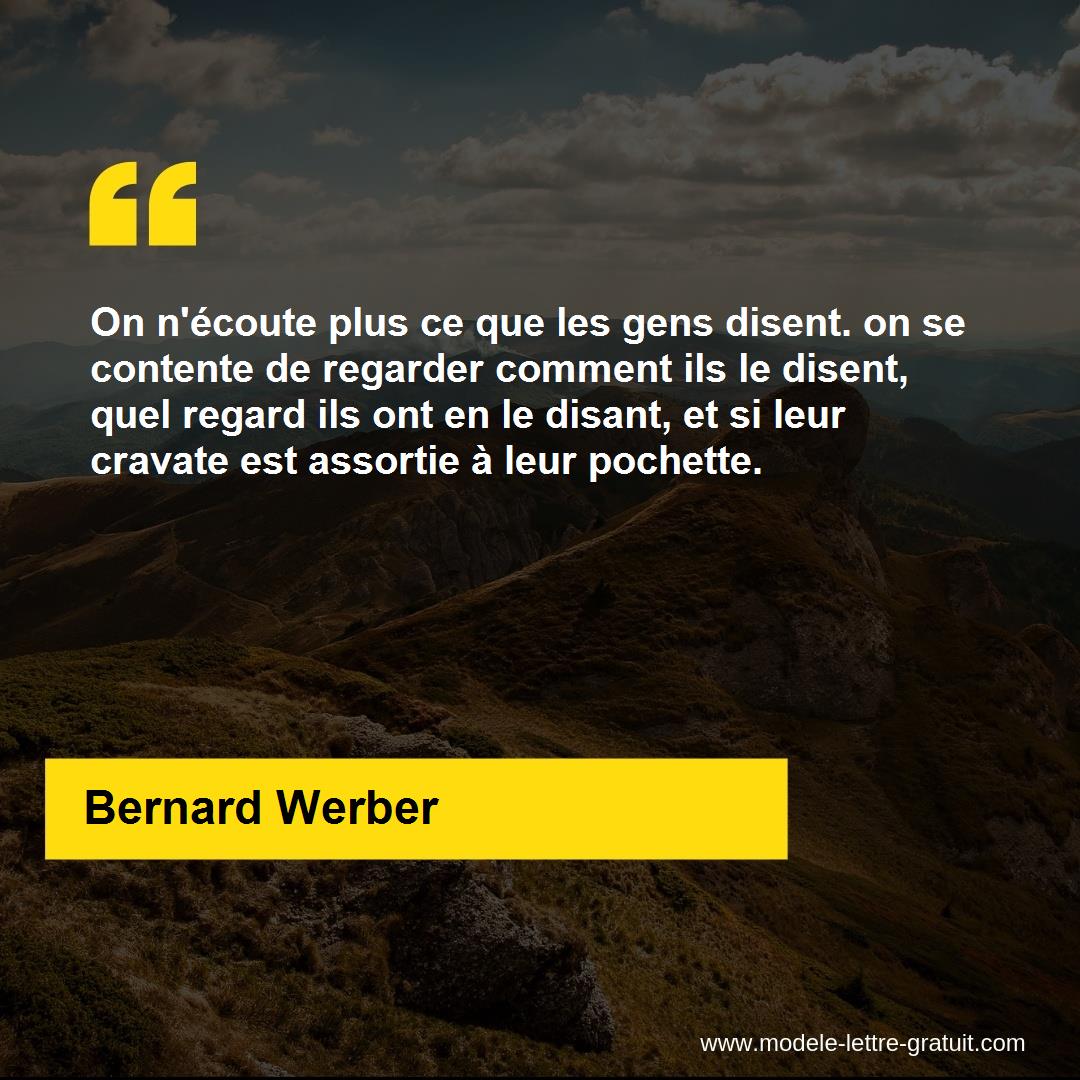 On N Ecoute Plus Ce Que Les Gens Disent On Se Contente De Bernard Werber