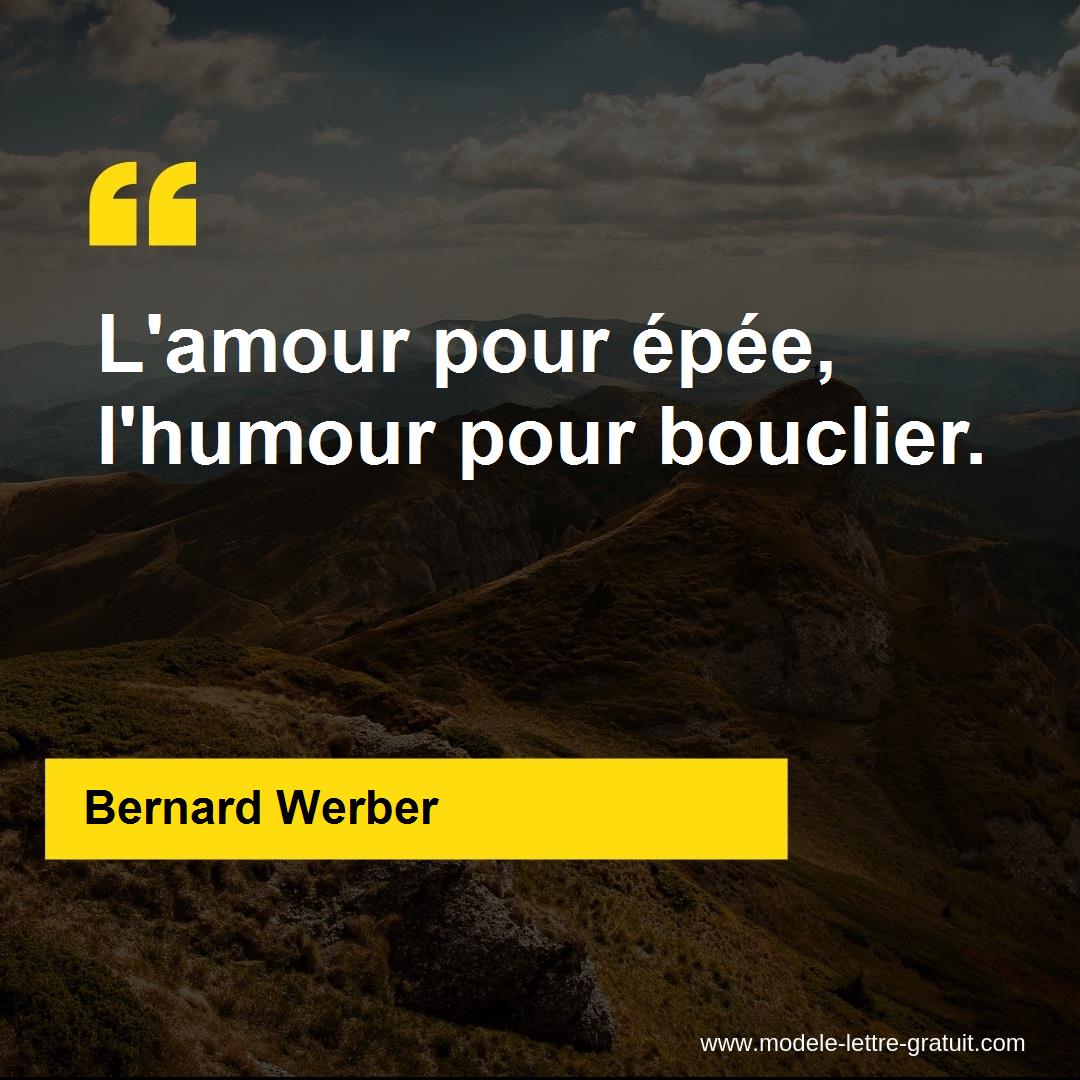 Bernard Werber A Dit L Amour Pour Epee L Humour Pour Bouclier
