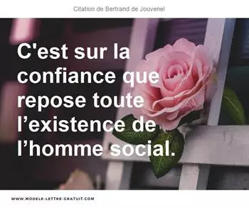 C Est Sur La Confiance Que Repose Toute L Existence De L Homme Bertrand De Jouvenel