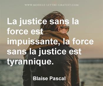 La Justice Sans La Force Est Impuissante La Force Sans La Blaise Pascal