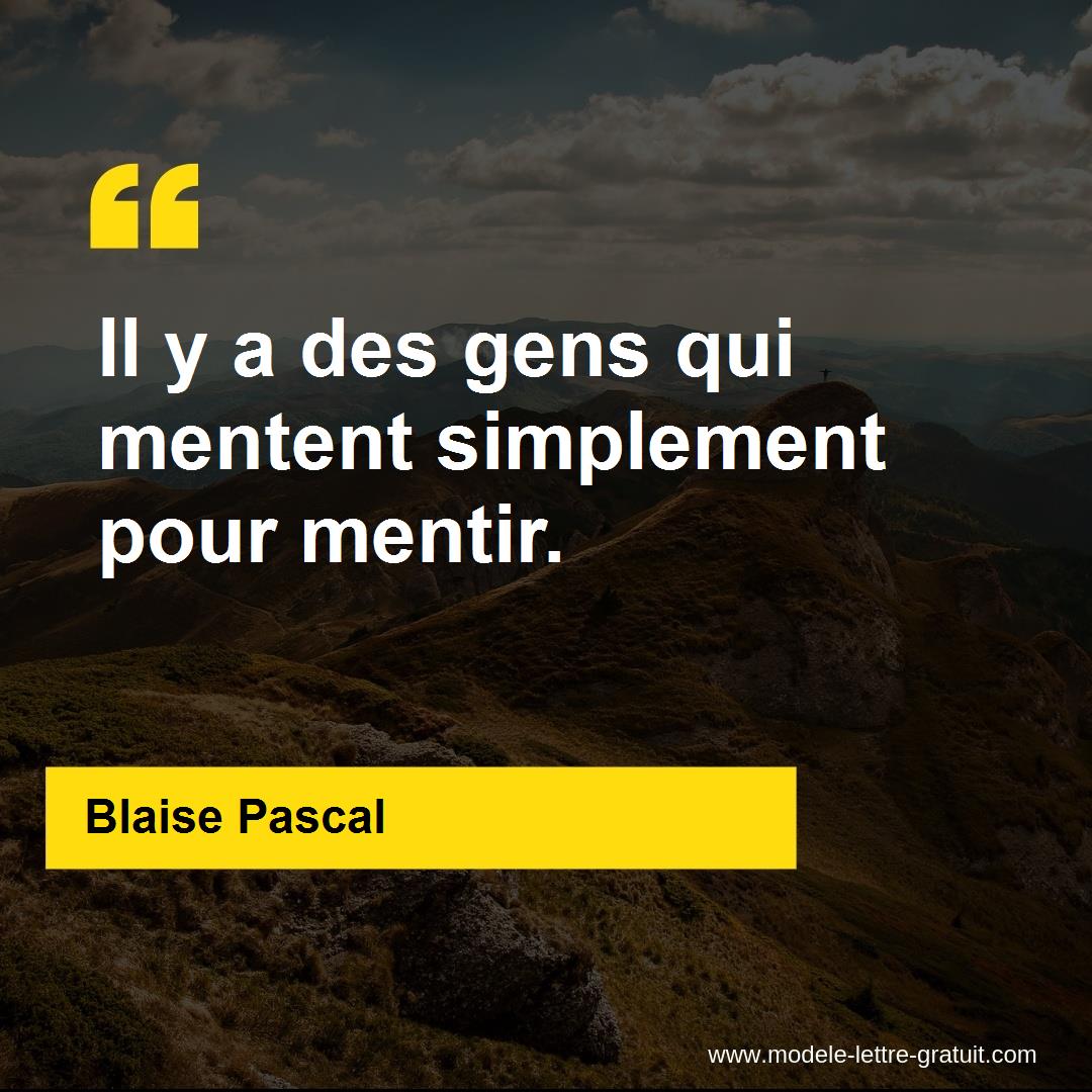 Il y a des gens qui mentent simplement pour mentir.