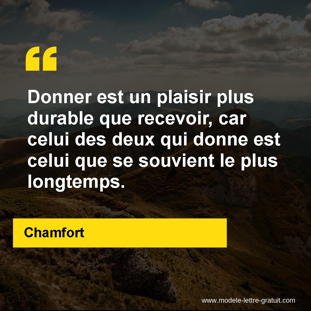 Donner Est Un Plaisir Plus Durable Que Recevoir Car Celui Des Chamfort