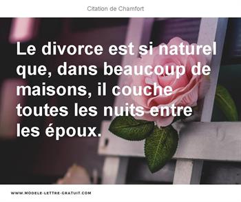 Le Divorce Est Si Naturel Que Dans Beaucoup De Maisons Il Chamfort