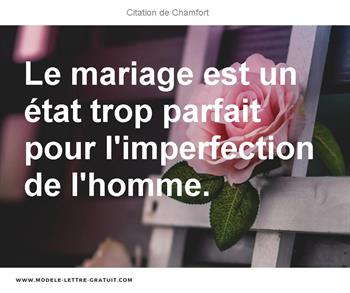 Le Mariage Est Un Etat Trop Parfait Pour L Imperfection De Chamfort